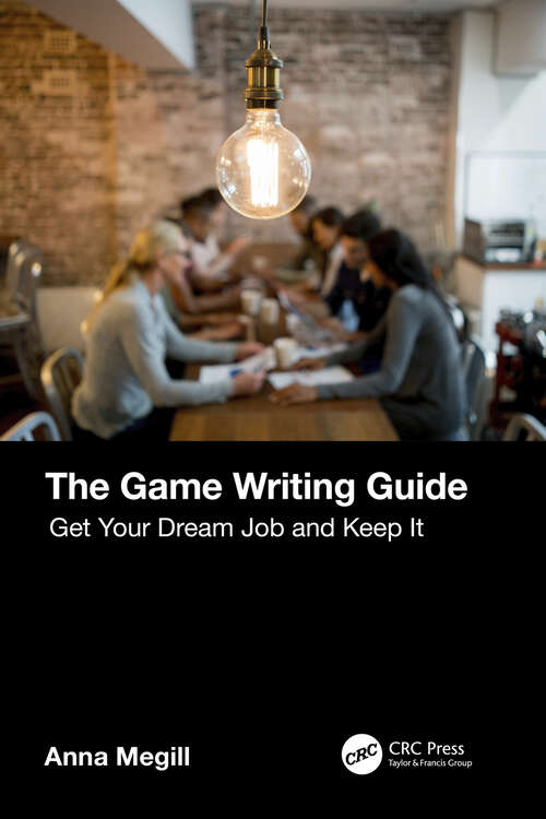 Book cover of The Game Writing Guide: Get Your Dream Job and Keep It