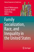 Family Socialization, Race, and Inequality in the United States (National Symposium on Family Issues #14)