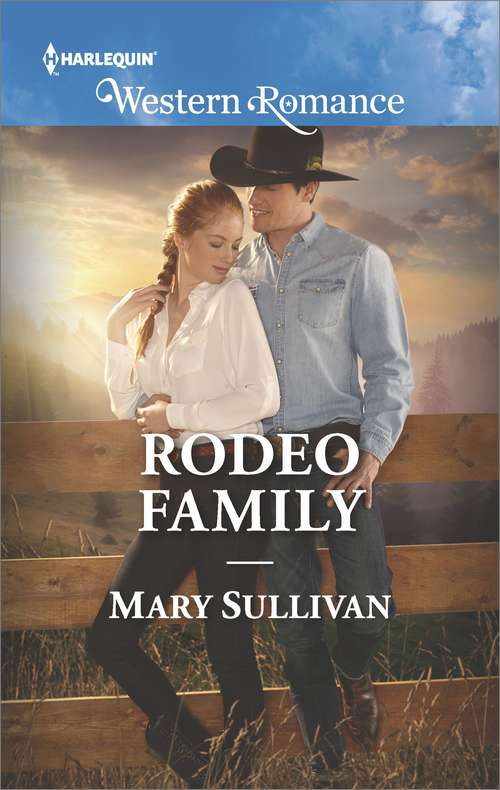 Rodeo Family: The Cowboy's Texas Twins Her Cowboy Reunion Rodeo Sheriff A Family For The Rancher (Rodeo, Montana)