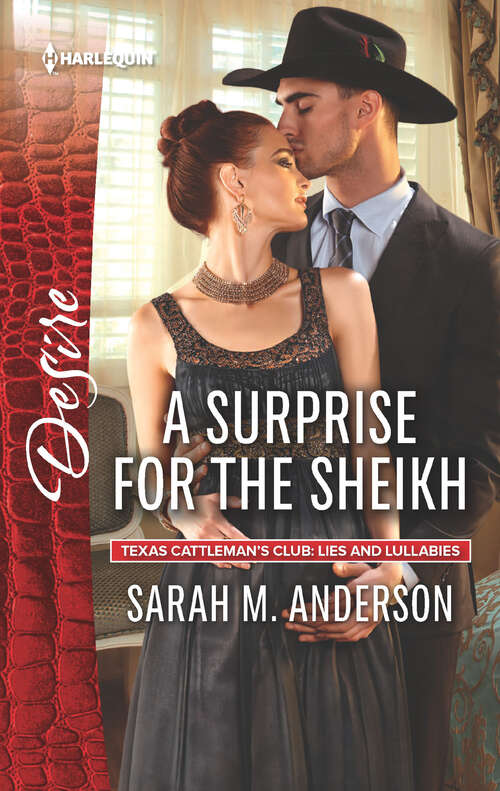 A Surprise for the Sheikh: His Baby Agenda A Surprise For The Sheikh Secret Child, Royal Scandal (Texas Cattleman's Club: Lies and Lullabies #6)