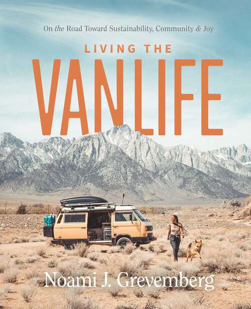 Book cover of Living the Vanlife: On the Road Toward Sustainability, Community, and Joy