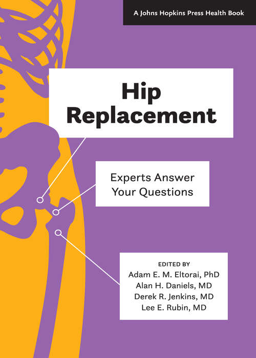 Hip Replacement: Experts Answer Your Questions (A Johns Hopkins Press Health Book)