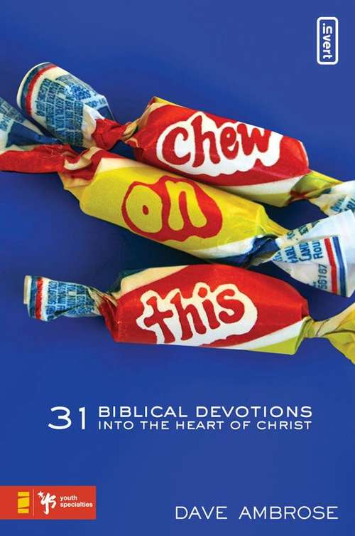 Book cover of Chew on This: 31 Biblical Devotions into the Heart of Christ