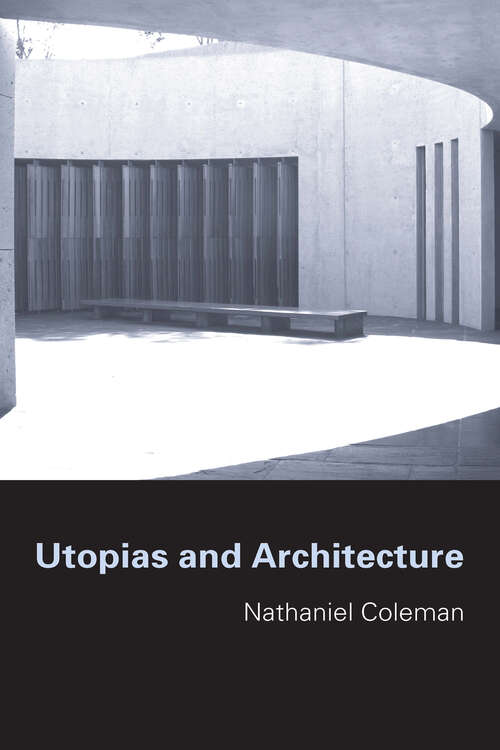 Book cover of Utopias and Architecture: Reconsidering Architecture And Utopia (250) (Ralahine Utopian Studies #8)