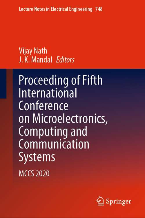 Proceeding of Fifth International Conference on Microelectronics, Computing and Communication Systems: MCCS 2020 (Lecture Notes in Electrical Engineering #748)