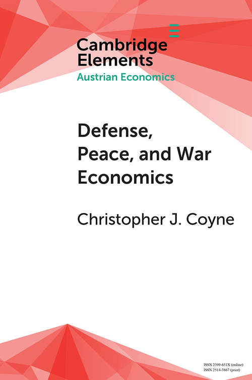 Defense, Peace, and War Economics (Elements in Austrian Economics)