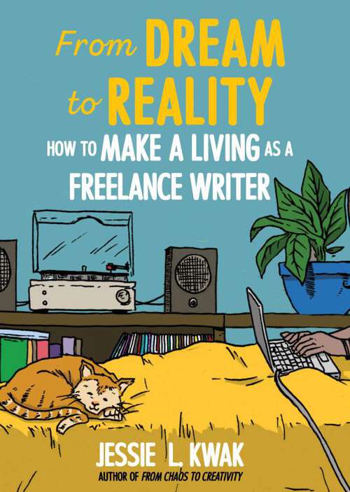 Book cover of From Dream to Reality: How to Make a Living as a Freelance Writer