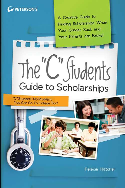 Book cover of The "C" Students Guide to Scholarships