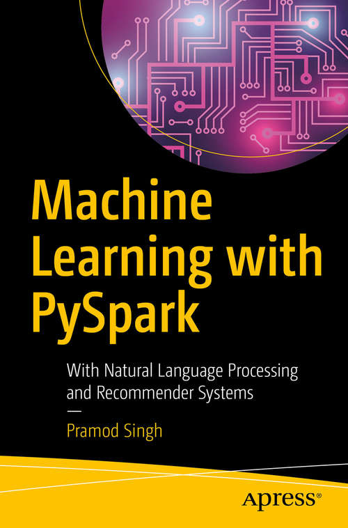 Book cover of Machine Learning with PySpark: With Natural Language Processing And Recommender Systems