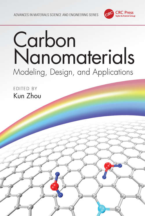 Carbon Nanomaterials: Modeling Design And Applications (Advances in Materials Science and Engineering)