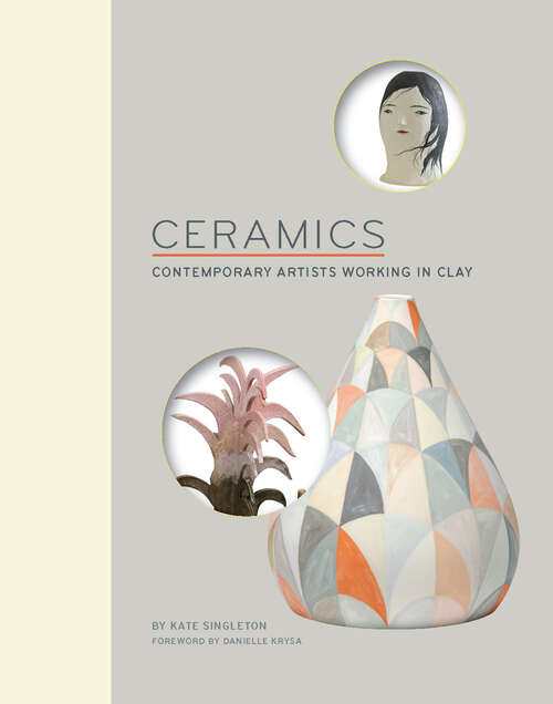 Book cover of Ceramics: Contemporary Artists Working in Clay