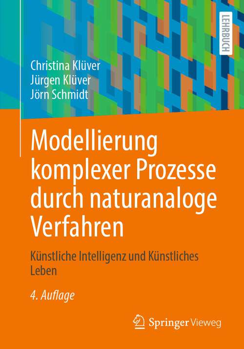 Book cover of Modellierung komplexer Prozesse durch naturanaloge Verfahren: Künstliche Intelligenz und Künstliches Leben (4. Aufl. 2024)