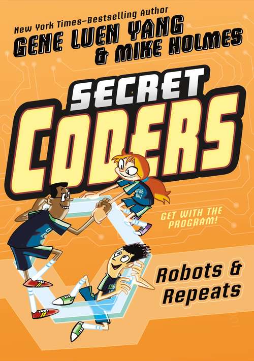 Secret Coders: Robots & Repeats (Secret Coders #4)
