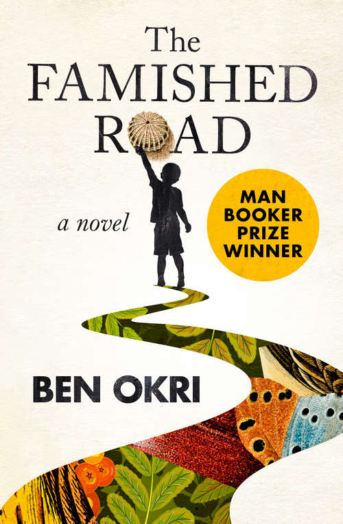 The Famished Road: A Novel (The\famished Road Trilogy Ser. #1)