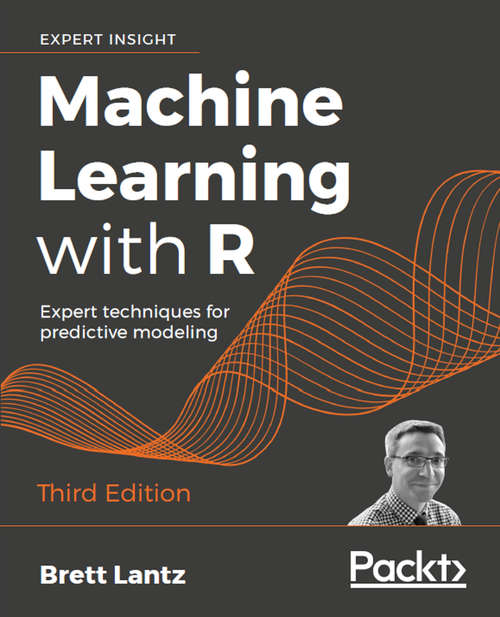 Machine Learning with R - Third Edition