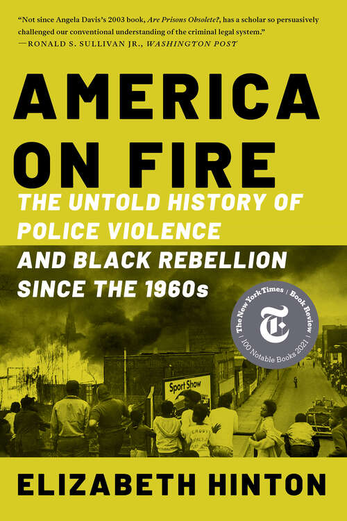 Book cover of America on Fire: The Untold History Of Police Violence And Black Rebellion Since The 1960s