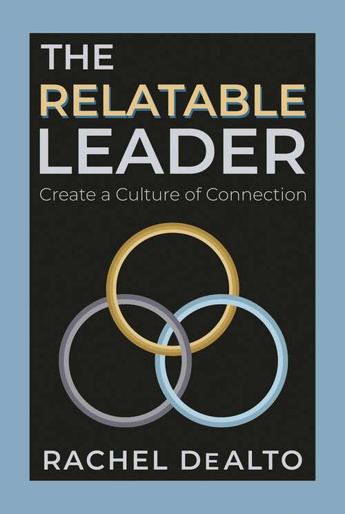 Book cover of The Relatable Leader: Create a Culture of Connection