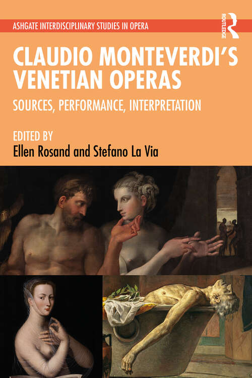Claudio Monteverdi’s Venetian Operas: Sources, Performance, Interpretation (Ashgate Interdisciplinary Studies in Opera)