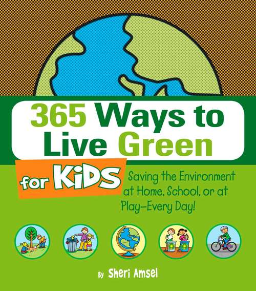 Book cover of 365 Ways to Live Green for Kids