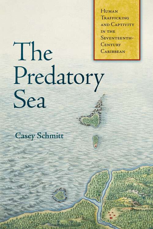 Book cover of The Predatory Sea: Human Trafficking and Captivity in the Seventeenth-Century Caribbean (Early American Studies)