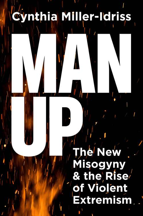 Book cover of Man Up: The New Misogyny and the Rise of Violent Extremism