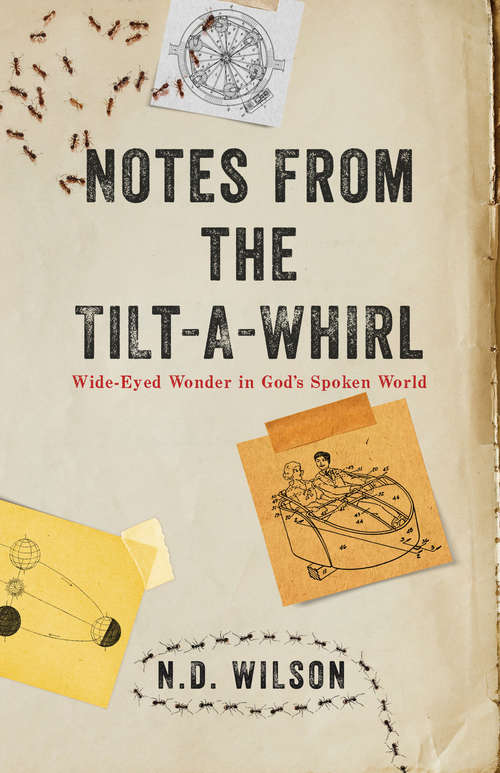 Notes From The Tilt-A-Whirl: Wide-Eyed Wonder in God's Spoken World