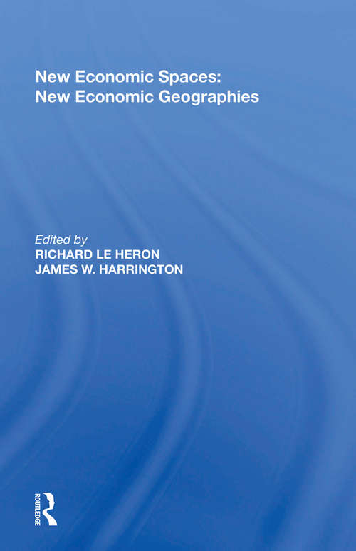 New Economic Spaces: New Economic Geographies (Dynamics Of Economic Space Ser.)