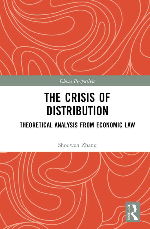 Book cover of The Crisis of Distribution: Theoretical Analysis from Economic Law (China Perspectives)
