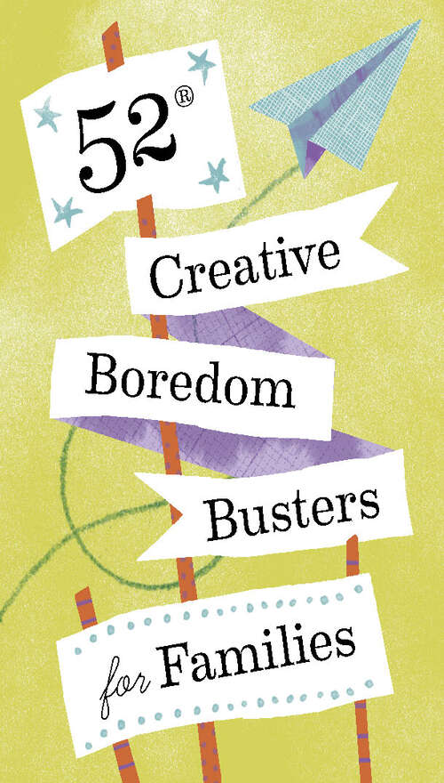 Book cover of 52 Creative Boredom Busters for Families