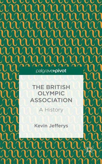 Book cover of The British Olympic Association: A History
