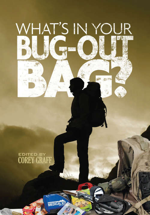 Book cover of What’s in Your Bug Out Bag?: Survival kits and bug out bags of everyday people. (Survival & Preparedness)