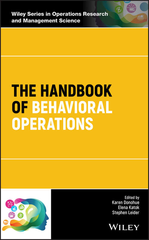 The Handbook of Behavioral Operations (Wiley Series in Operations Research and Management Science)
