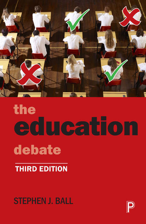 The Education Debate (Policy and Politics in the Twenty-First Century)