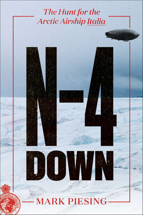 Book cover of N-4 Down: The Hunt for the Arctic Airship Italia