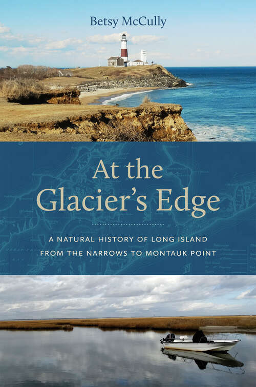 Book cover of At the Glacier’s Edge: A Natural History of Long Island from the Narrows to Montauk Point