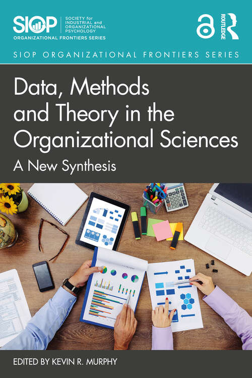 Data, Methods and Theory in the Organizational Sciences: A New Synthesis (SIOP Organizational Frontiers Series)