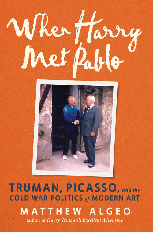 Book cover of When Harry Met Pablo: Truman, Picasso, and the Cold War Politics of Modern Art