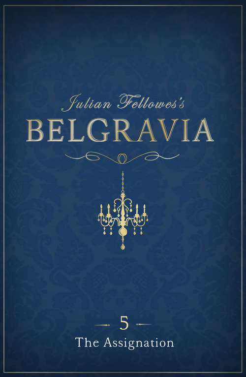 Book cover of Julian Fellowes's Belgravia Episode 5: The Assignation