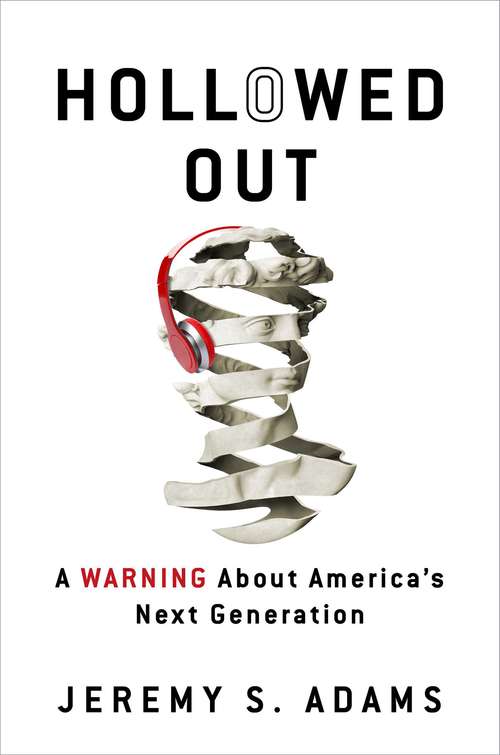 Book cover of Hollowed Out: A Warning about America's Next Generation
