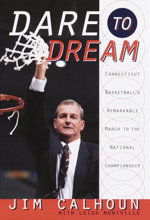 Book cover of Dare to Dream: Connecticut Basketball's Remarkable March to the National Championship