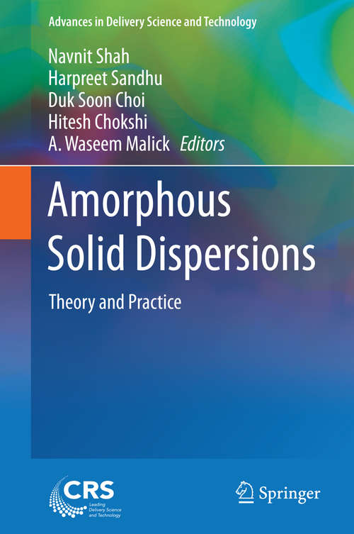 Amorphous Solid Dispersions: Theory and Practice (Advances in Delivery Science and Technology)