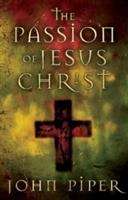 Book cover of The Passion Of Jesus: Fifty Reasons Why He Came To Die