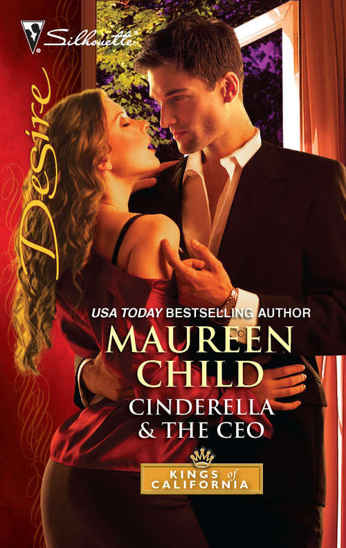 Cinderella & the CEO: Ultimatum: Marriage Taming Her Billionaire Boss Cinderella And The Ceo For The Sake Of The Secret Child Saved By The Sheikh! From Boardroom To Wedding Bed? (Kings of California #2043)