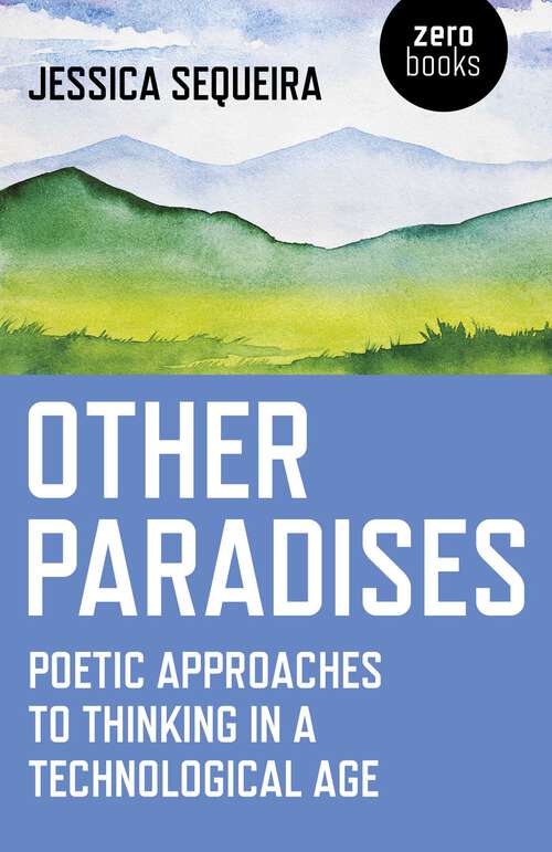 Book cover of Other Paradises: Poetic Approaches to Thinking in a Technological Age