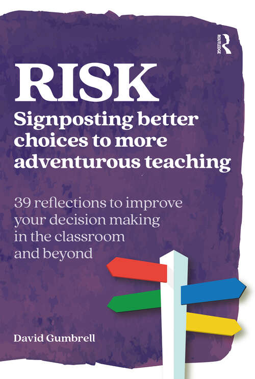 Book cover of RISK: Signposting better choices to more adventurous teaching (1) (Practical Teaching)
