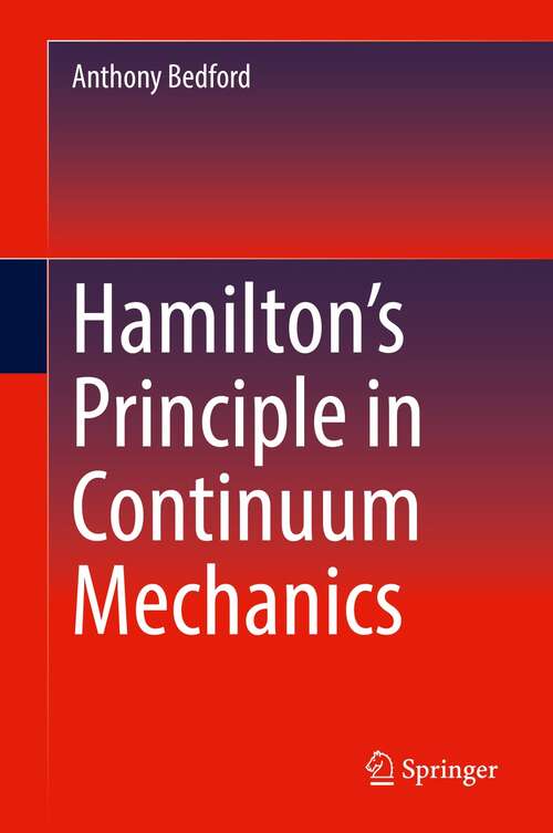 Book cover of Hamilton’s Principle in Continuum Mechanics (1st ed. 2021)