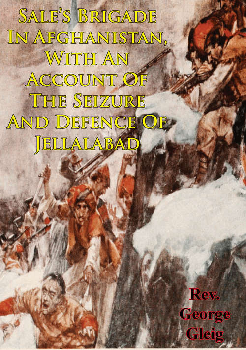 Book cover of Sale's Brigade In Afghanistan, With An Account Of The Seizure And Defence Of Jellalabad