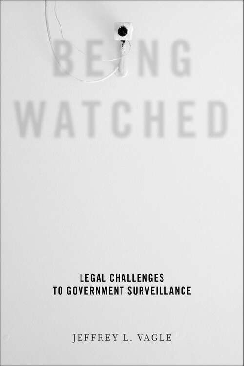 Book cover of Being Watched: Legal Challenges to Government Surveillance