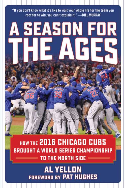 Book cover of A Season for the Ages: How the 2016 Chicago Cubs Brought a World Series Championship to the North Side