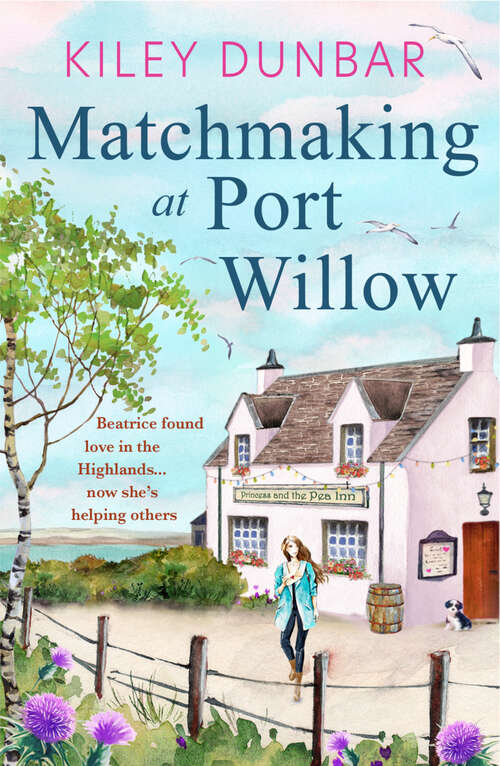 Book cover of Matchmaking at Port Willow: An uplifting, beautifully romantic read that will warm your heart (Port Willow Bay)